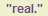 To Be Real